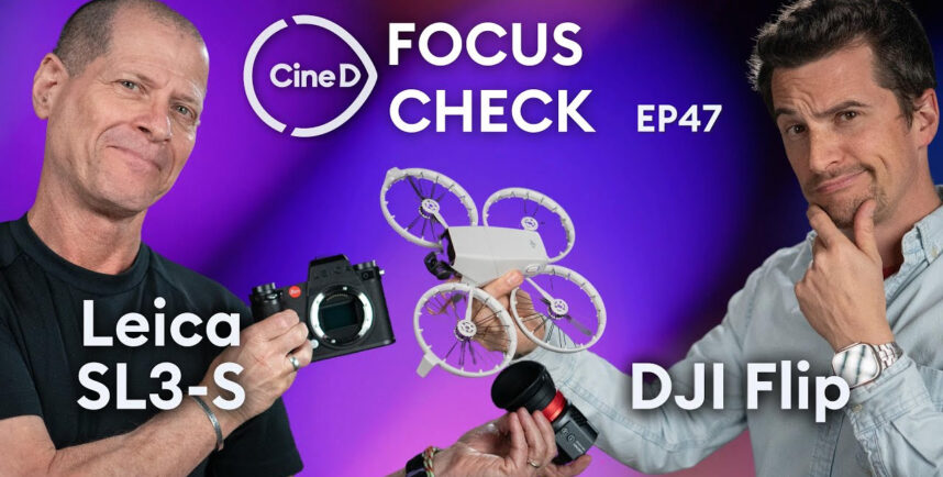 Leica SL3-S Filmmaking Beast? | DJI Flip Drone | C400 Lab Test - CineD Focus Check ep47